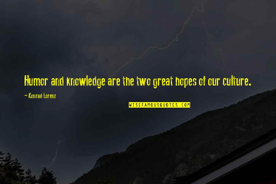 Stagette Quotes By Konrad Lorenz: Humor and knowledge are the two great hopes Stagette Quotes By Konrad Lorenz: Humor and knowledge are the two great hopes
