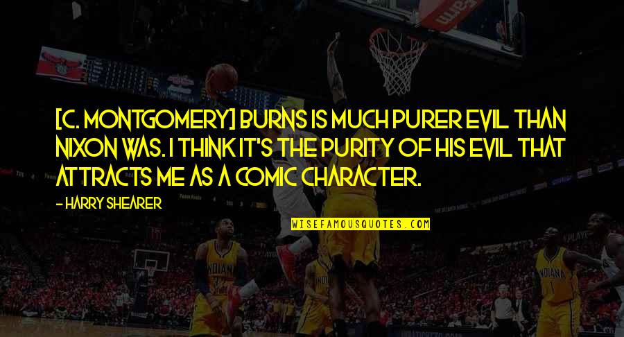 Staggerer Mice Quotes By Harry Shearer: [C. Montgomery] Burns is much purer evil than