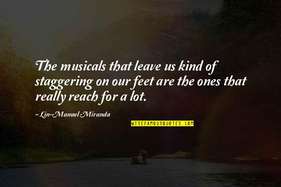 Staggering Quotes By Lin-Manuel Miranda: The musicals that leave us kind of staggering