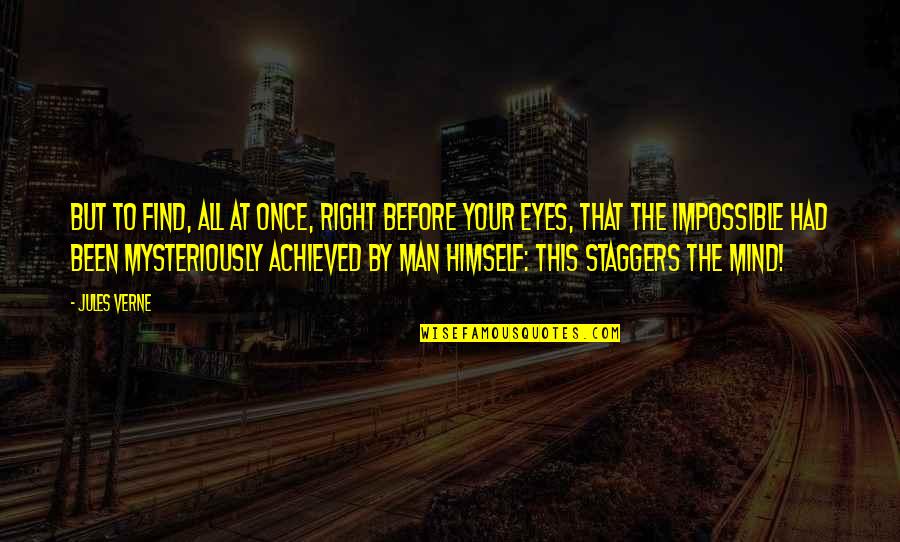 Staggers Quotes By Jules Verne: But to find, all at once, right before Staggers Quotes By Jules Verne: But to find, all at once, right before