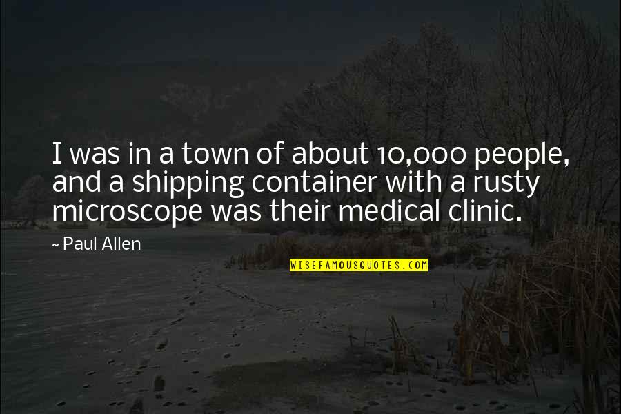 Staging Life Quotes By Paul Allen: I was in a town of about 10,000