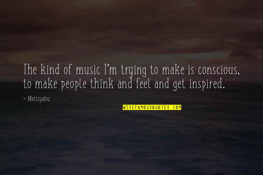 Stagliano Bachelor Quotes By Matisyahu: The kind of music I'm trying to make Stagliano Bachelor Quotes By Matisyahu: The kind of music I'm trying to make