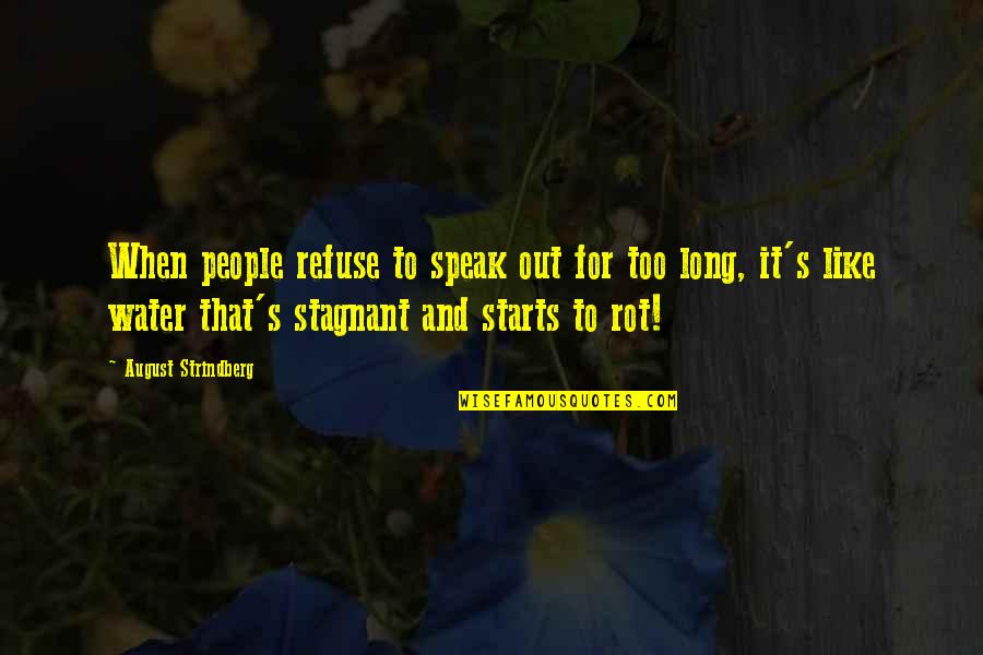 Stagnant Water Quotes By August Strindberg: When people refuse to speak out for too