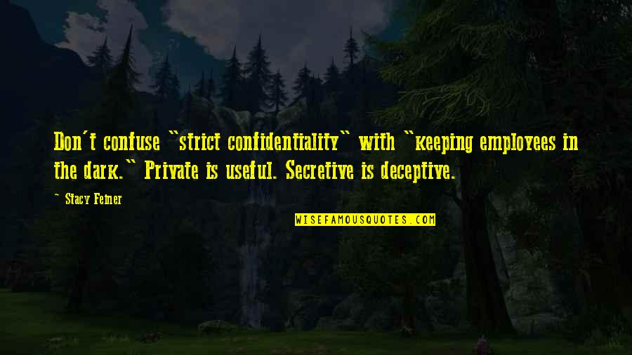 Stagnates Quotes By Stacy Feiner: Don't confuse "strict confidentiality" with "keeping employees in Stagnates Quotes By Stacy Feiner: Don't confuse "strict confidentiality" with "keeping employees in