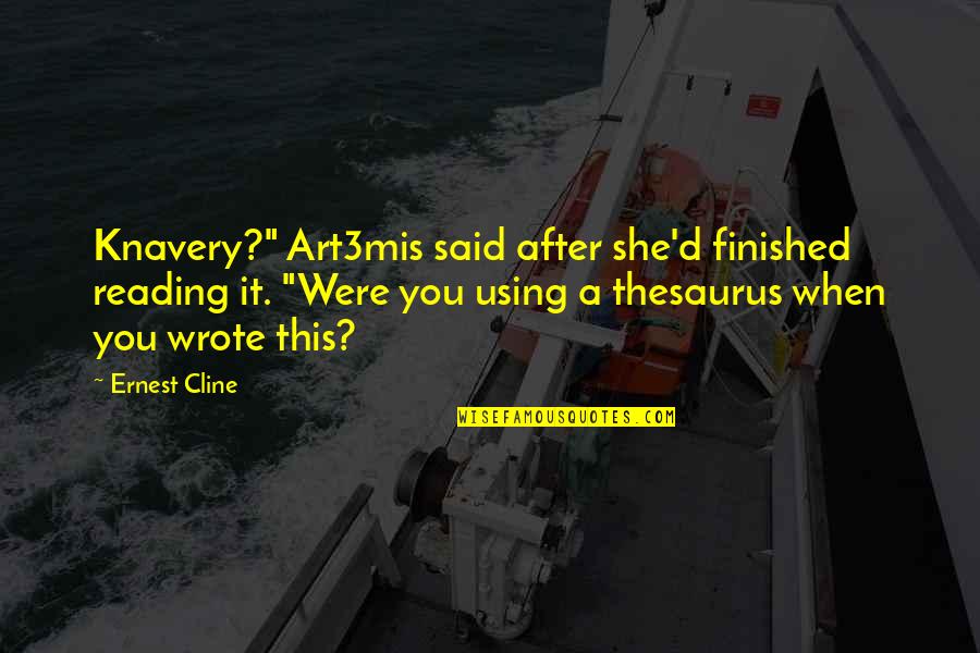Stagnating Quotes By Ernest Cline: Knavery?" Art3mis said after she'd finished reading it. Stagnating Quotes By Ernest Cline: Knavery?" Art3mis said after she'd finished reading it.