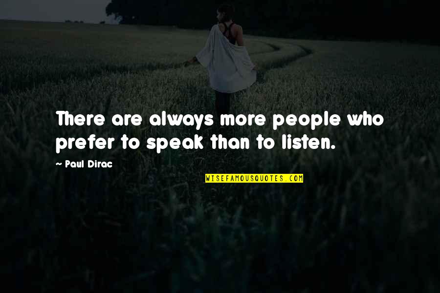Stagnating Quotes By Paul Dirac: There are always more people who prefer to
