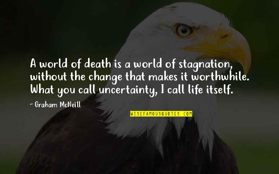 Stagnation Is Death Quotes By Graham McNeill: A world of death is a world of
