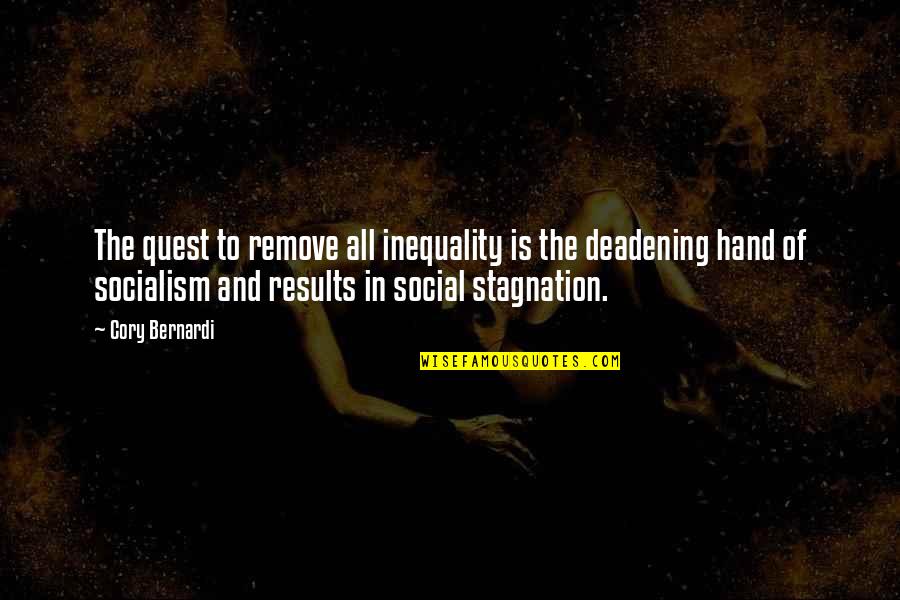 Stagnation Quotes By Cory Bernardi: The quest to remove all inequality is the
