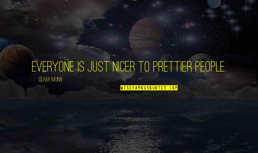 Staheli Test Quotes By Olivia Munn: Everyone is just nicer to prettier people.