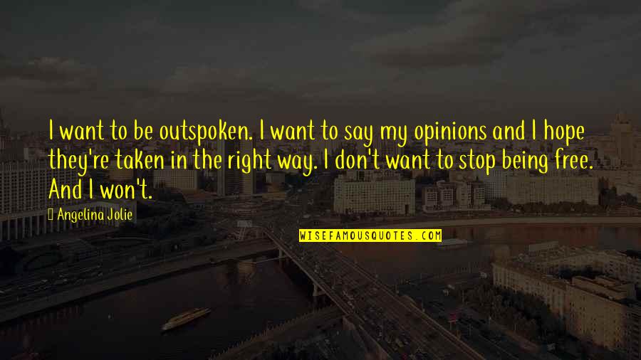 Stahler Comics Quotes By Angelina Jolie: I want to be outspoken. I want to
