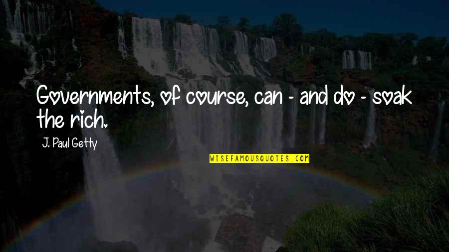 Stahlhut Amusements Quotes By J. Paul Getty: Governments, of course, can - and do - Stahlhut Amusements Quotes By J. Paul Getty: Governments, of course, can - and do -