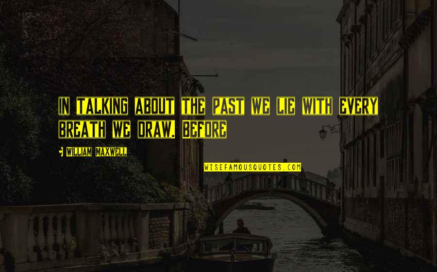Stahlmann Kompressor Quotes By William Maxwell: in talking about the past we lie with Stahlmann Kompressor Quotes By William Maxwell: in talking about the past we lie with