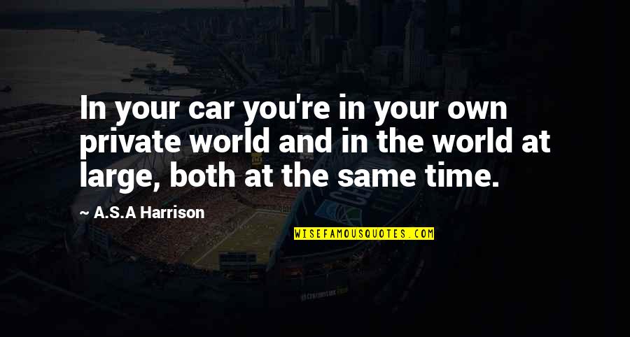 Stahura Name Quotes By A.S.A Harrison: In your car you're in your own private