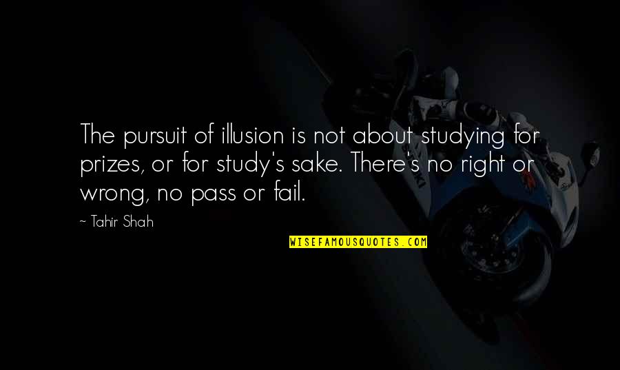Stahura Name Quotes By Tahir Shah: The pursuit of illusion is not about studying