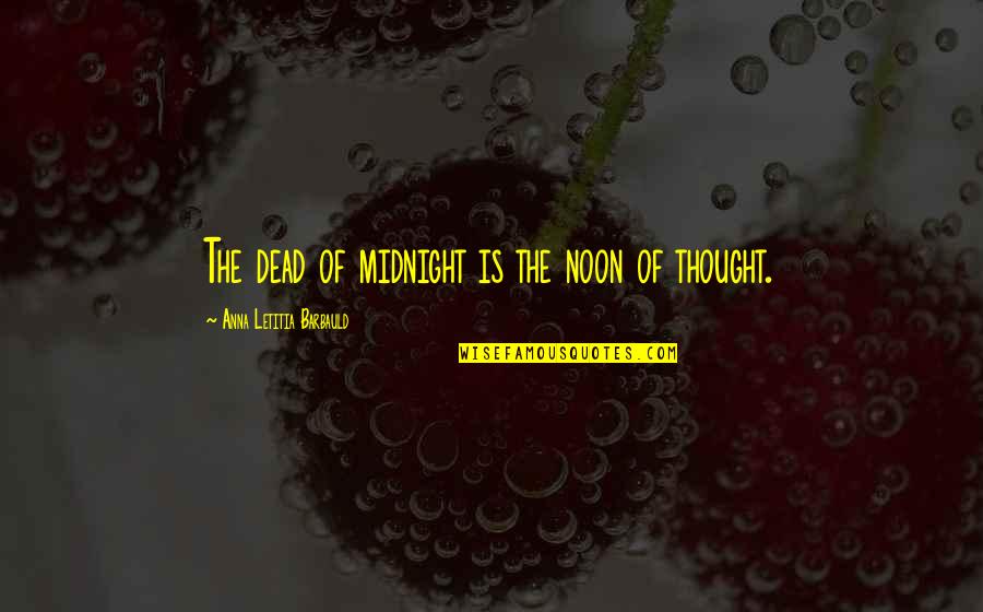Staikos Thiva Quotes By Anna Letitia Barbauld: The dead of midnight is the noon of