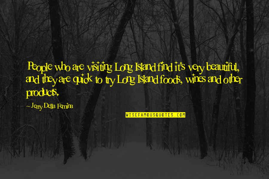Staikos Travel Quotes By Jerry Della Femina: People who are visiting Long Island find it's Staikos Travel Quotes By Jerry Della Femina: People who are visiting Long Island find it's