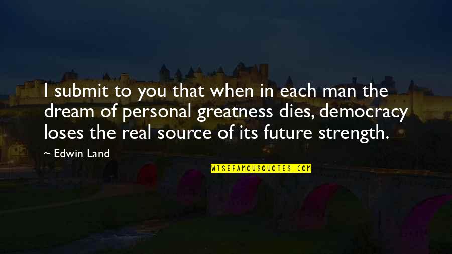 Stainer Shes Out Of My League Quotes By Edwin Land: I submit to you that when in each Stainer Shes Out Of My League Quotes By Edwin Land: I submit to you that when in each
