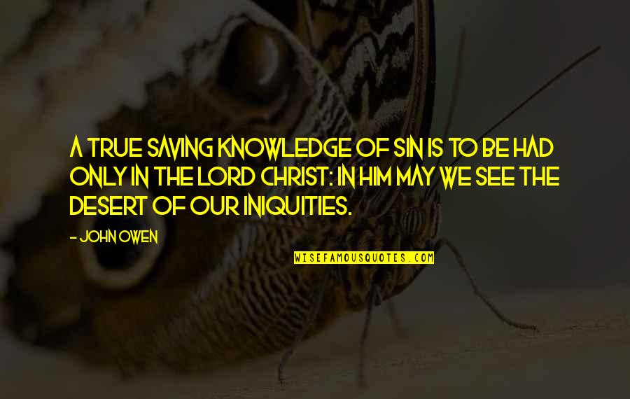 Stains For Decks Quotes By John Owen: A true saving knowledge of sin is to Stains For Decks Quotes By John Owen: A true saving knowledge of sin is to