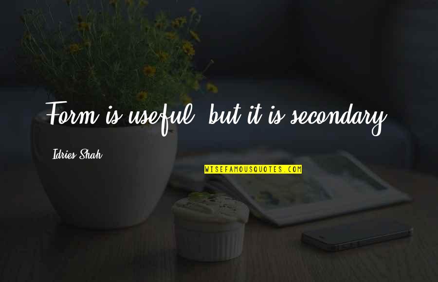 Stains For Hardwood Quotes By Idries Shah: Form is useful, but it is secondary. Stains For Hardwood Quotes By Idries Shah: Form is useful, but it is secondary.