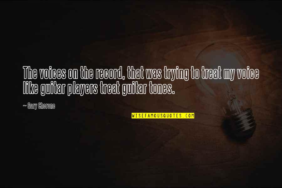 Staintons Quotes By Gary Cherone: The voices on the record, that was trying Staintons Quotes By Gary Cherone: The voices on the record, that was trying