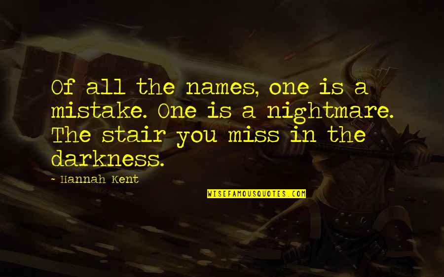 Stair Quotes By Hannah Kent: Of all the names, one is a mistake.