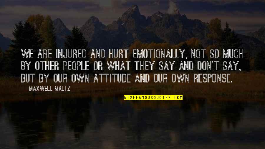 Stairlift Quotes By Maxwell Maltz: We are injured and hurt emotionally, Not so Stairlift Quotes By Maxwell Maltz: We are injured and hurt emotionally, Not so