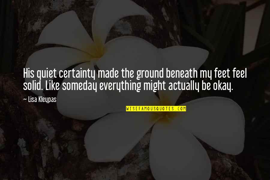 Stairmaster Gauntlet Quotes By Lisa Kleypas: His quiet certainty made the ground beneath my