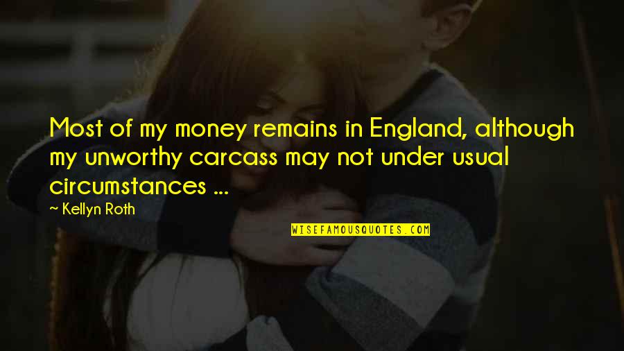 Stairs To Success Quotes By Kellyn Roth: Most of my money remains in England, although