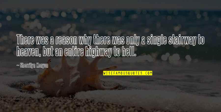Stairway 2 Heaven Quotes By Sherrilyn Kenyon: There was a reason why there was only Stairway 2 Heaven Quotes By Sherrilyn Kenyon: There was a reason why there was only