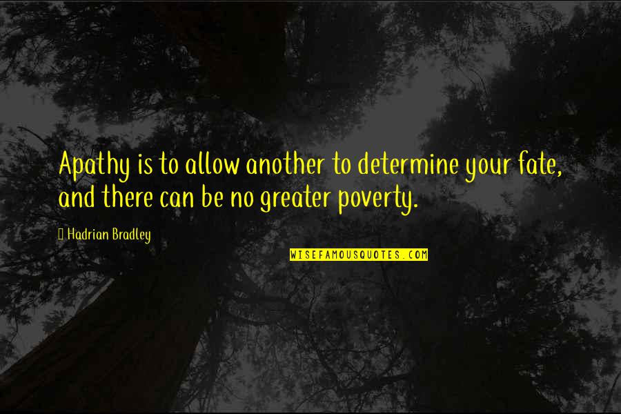 Stairway For Loved Quotes By Hadrian Bradley: Apathy is to allow another to determine your