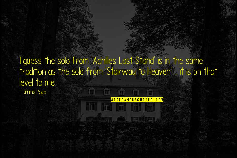 Stairway To Heaven Quotes By Jimmy Page: I guess the solo from 'Achilles Last Stand'