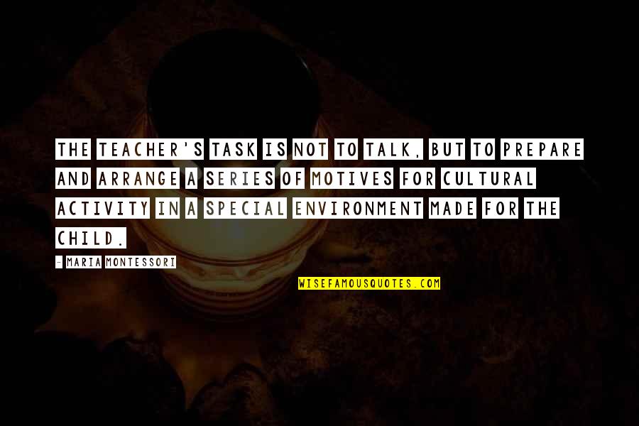 Stais Architects Quotes By Maria Montessori: The teacher's task is not to talk, but Stais Architects Quotes By Maria Montessori: The teacher's task is not to talk, but