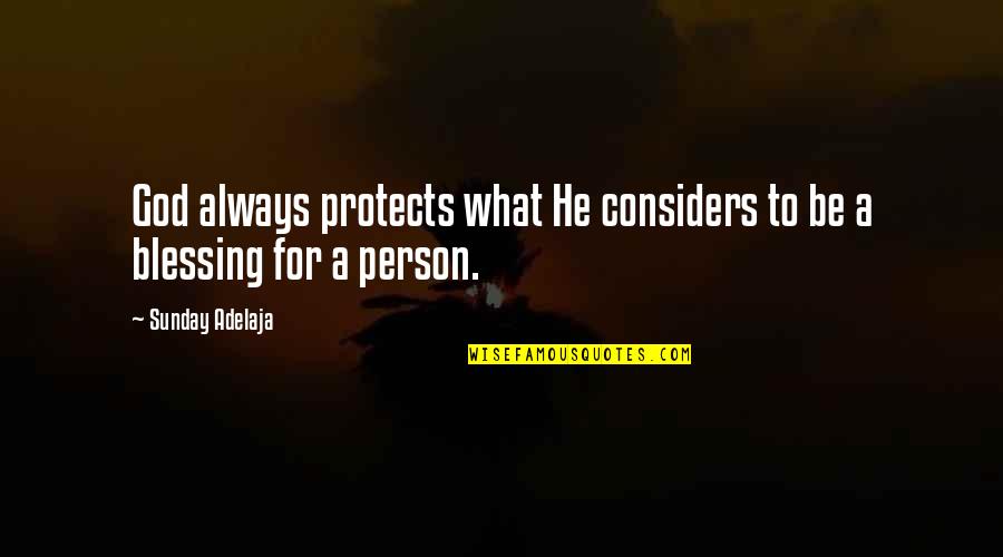 Staisha Beth Quotes By Sunday Adelaja: God always protects what He considers to be