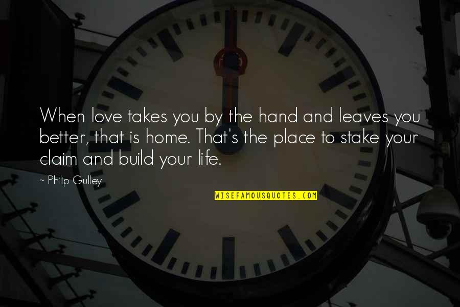 Stake Quotes By Philip Gulley: When love takes you by the hand and