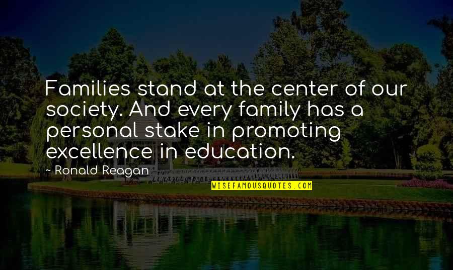 Stake Quotes By Ronald Reagan: Families stand at the center of our society.