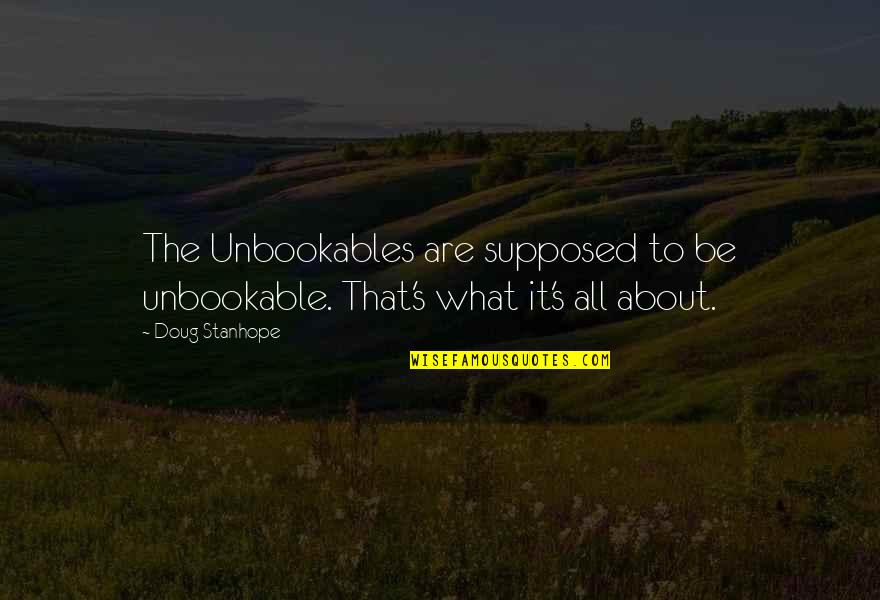 Stakeholder Definition Quotes By Doug Stanhope: The Unbookables are supposed to be unbookable. That's