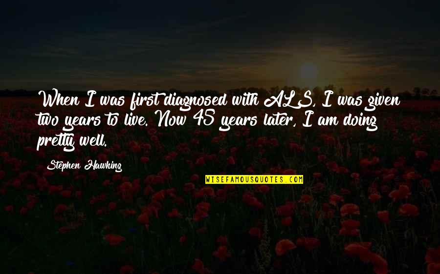 Stakeholders In Education Quotes By Stephen Hawking: When I was first diagnosed with ALS, I Stakeholders In Education Quotes By Stephen Hawking: When I was first diagnosed with ALS, I