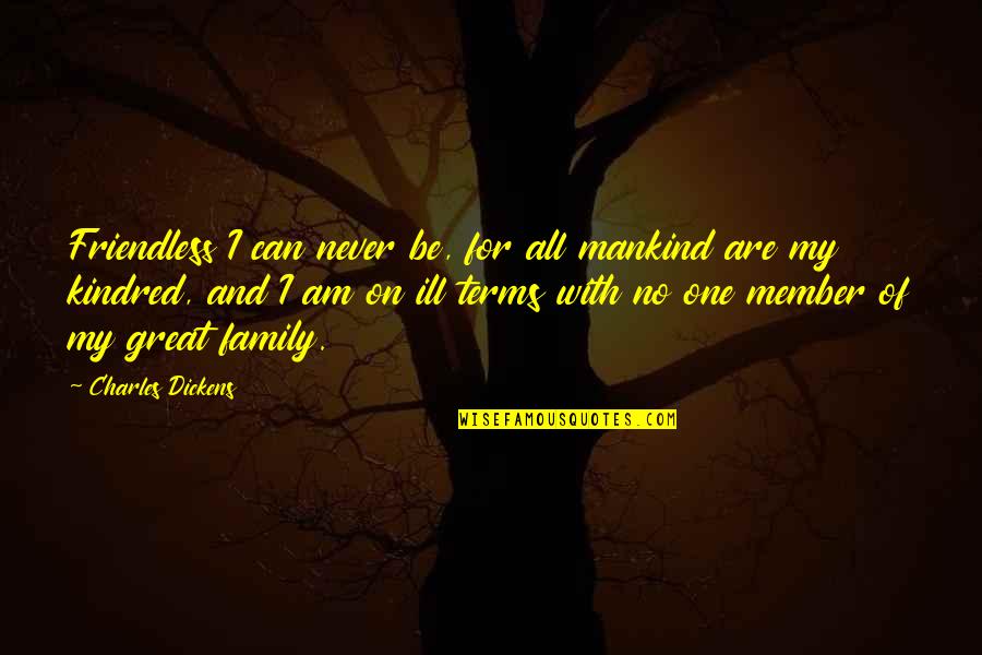 Stakeout Cast Quotes By Charles Dickens: Friendless I can never be, for all mankind Stakeout Cast Quotes By Charles Dickens: Friendless I can never be, for all mankind