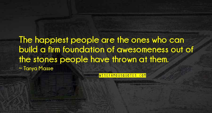 Stakeout Cast Quotes By Tanya Masse: The happiest people are the ones who can Stakeout Cast Quotes By Tanya Masse: The happiest people are the ones who can