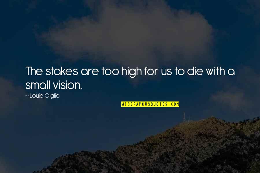 Stakes Are High Quotes By Louie Giglio: The stakes are too high for us to