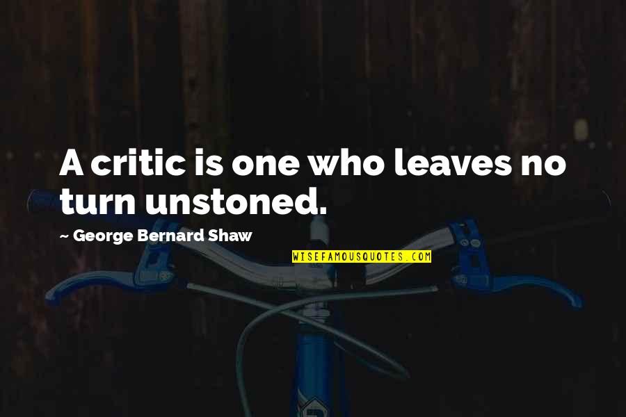 Staking Pepper Quotes By George Bernard Shaw: A critic is one who leaves no turn Staking Pepper Quotes By George Bernard Shaw: A critic is one who leaves no turn