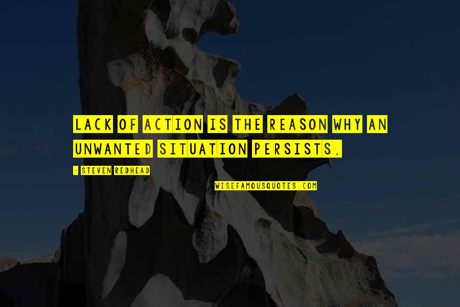Staklar Quotes By Steven Redhead: Lack of action is the reason why an Staklar Quotes By Steven Redhead: Lack of action is the reason why an