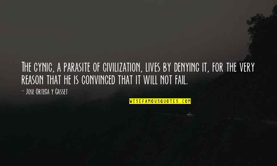 Stalactites In South Quotes By Jose Ortega Y Gasset: The cynic, a parasite of civilization, lives by