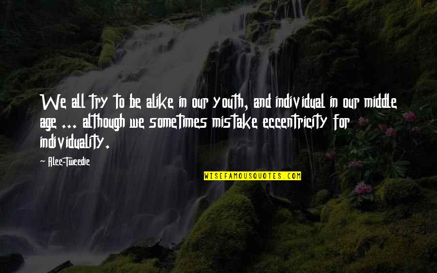 Stalaktit Wiki Quotes By Alec-Tweedie: We all try to be alike in our Stalaktit Wiki Quotes By Alec-Tweedie: We all try to be alike in our