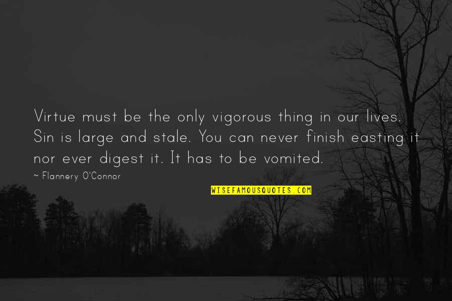 Stale Quotes By Flannery O'Connor: Virtue must be the only vigorous thing in