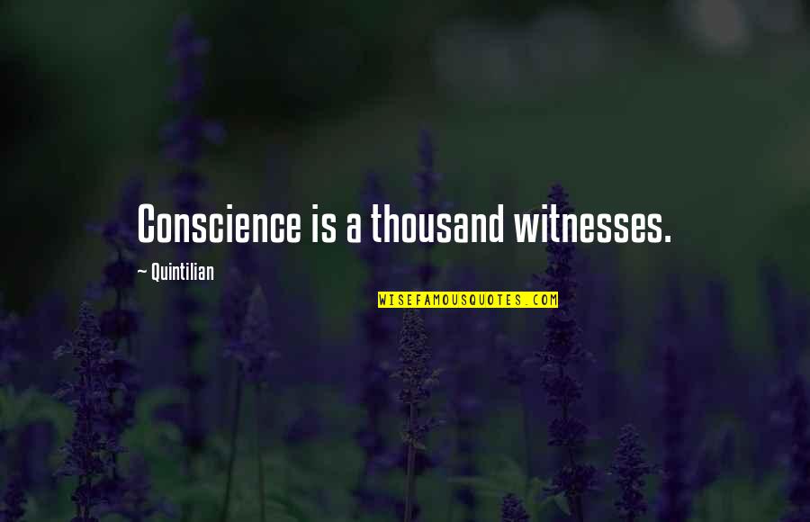 Stalemates 7 Quotes By Quintilian: Conscience is a thousand witnesses.