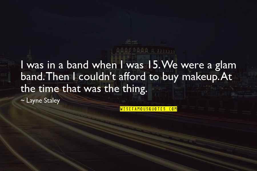 Staley Quotes By Layne Staley: I was in a band when I was