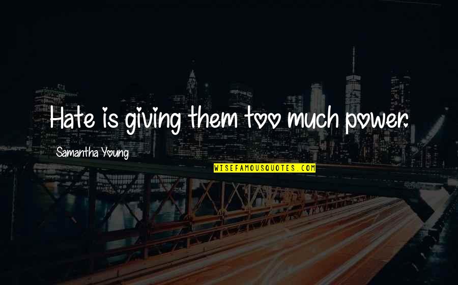 Stalin Excellent Meme Comrade Quotes By Samantha Young: Hate is giving them too much power. Stalin Excellent Meme Comrade Quotes By Samantha Young: Hate is giving them too much power.