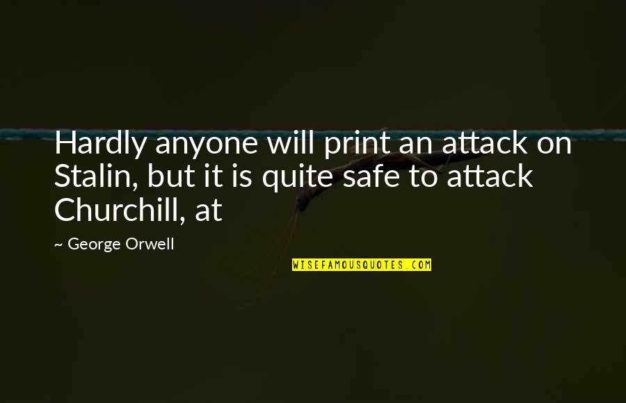 Stalin Quotes By George Orwell: Hardly anyone will print an attack on Stalin,