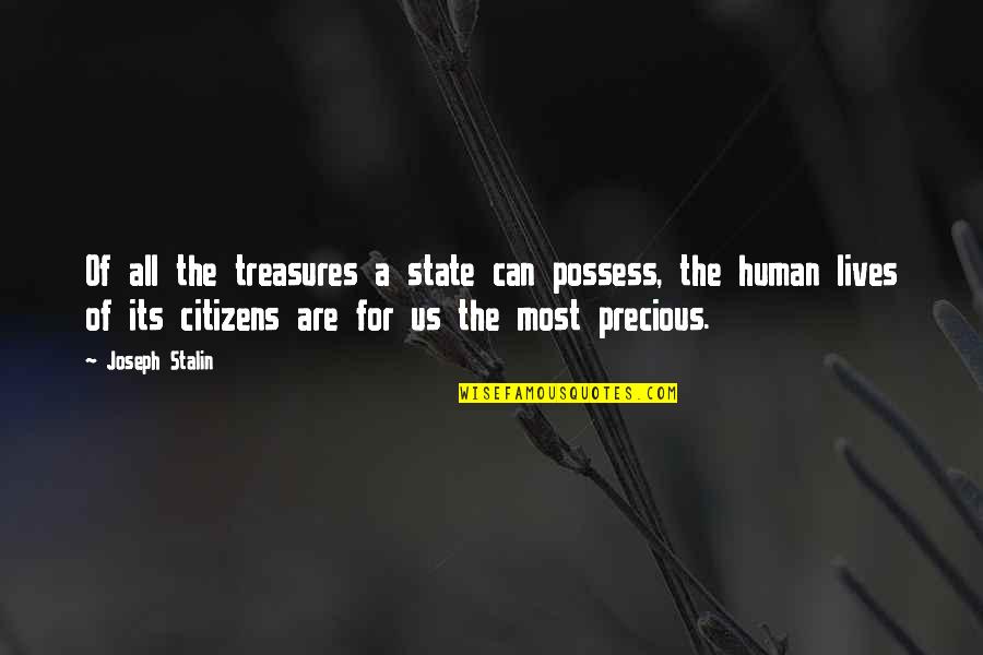 Stalin Quotes By Joseph Stalin: Of all the treasures a state can possess,